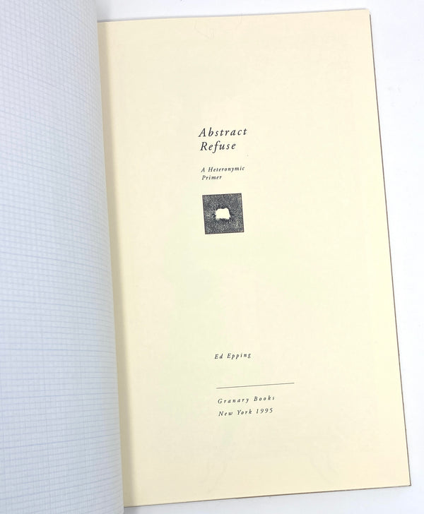 Abstract Refuse: A Heteronymic Primer, Ed Epping. Signed Limited First Edition.