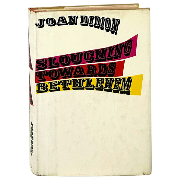 Slouching Towards Bethlehem, Joan Didion. First Edition.