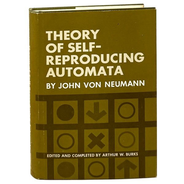 Theory of Self-Reproducing Automata, John von Neumann. First Edition.
