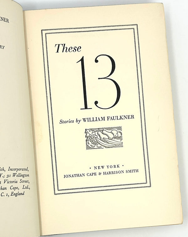 These Thirteen, William Faulkner. First Edition.