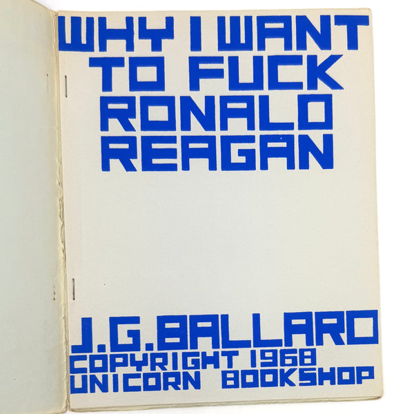 Why I Want to Fuck Ronald Reagan, J.G. Ballard. First Edition.