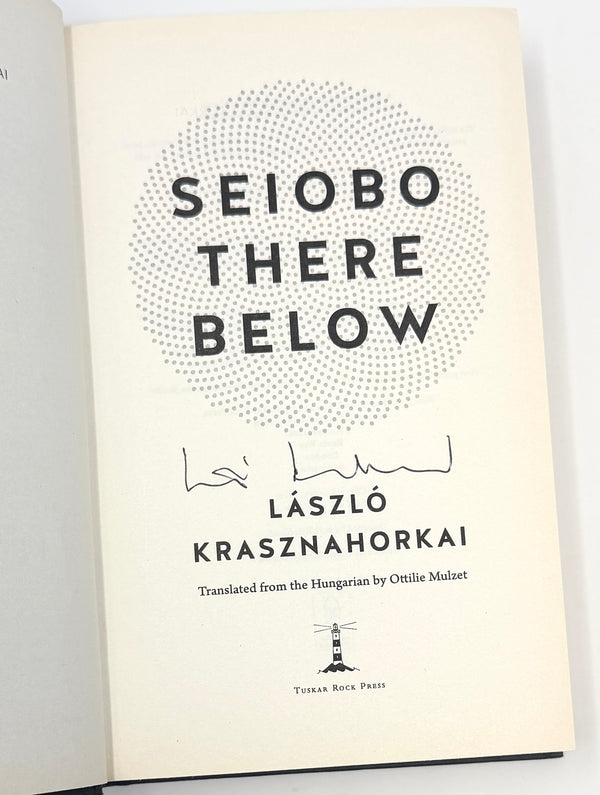 Seiobo There Below, Laszlo Krasznahorkai. Signed First UK Edition.