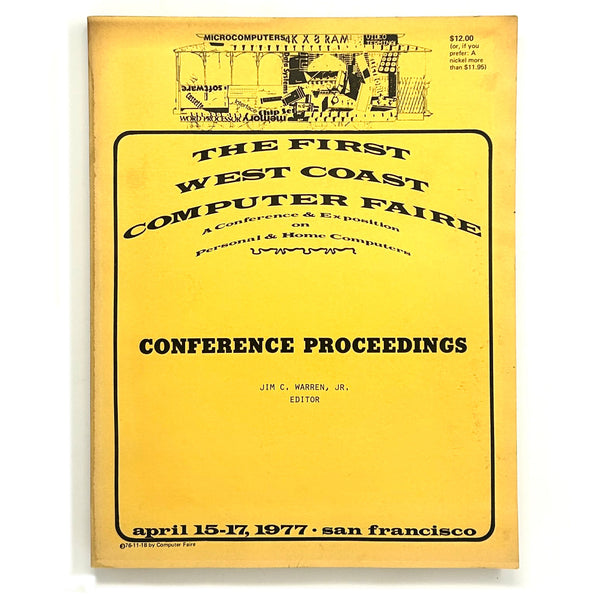 The First West Coast Computer Faire - Conference Proceedings: April 15-17, 1977.