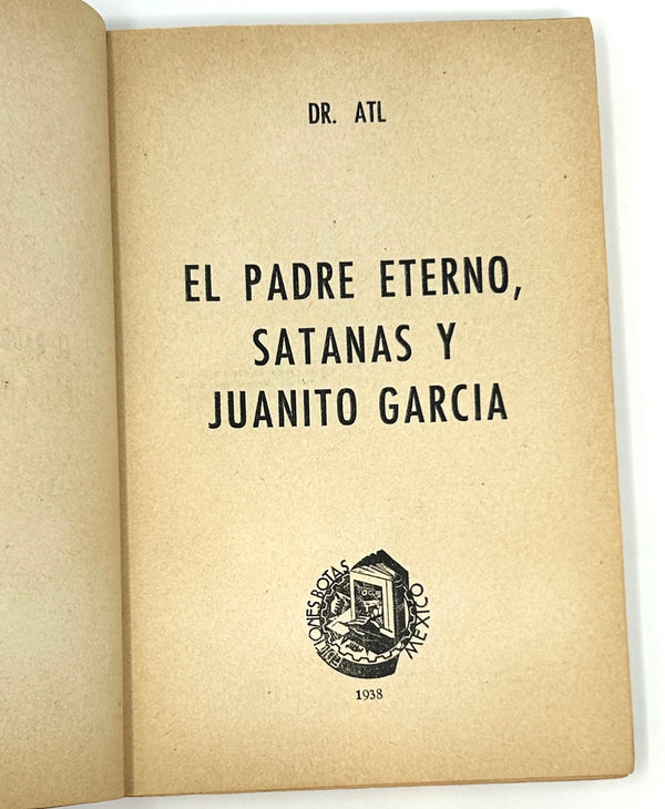 El Padre Eterno, Satana y Juanito Garcia, Dr. Atl. First Edition.