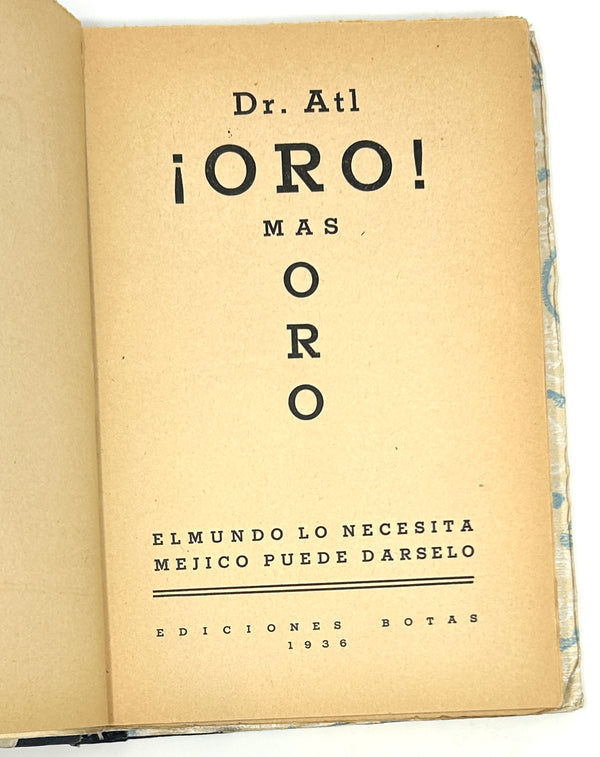 Oro, Mas Oro! Dr. Atl. First Edition.