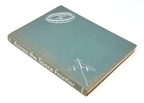 Across the Space Frontier, Wernher von Braun et al. First Edition.