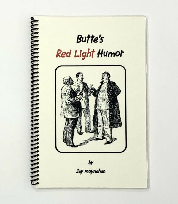 Butte's Red Light Humor, Jay Moynahan. Signed First Edition.